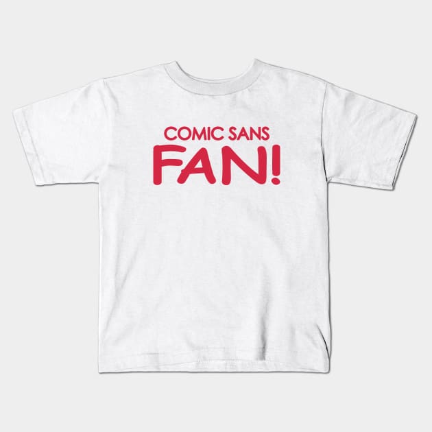 Comic Sans Fan in Red Kids T-Shirt by Bat Boys Comedy